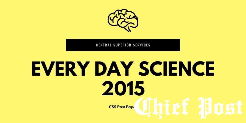 Every Day Science 2015 - CSS Past Paper