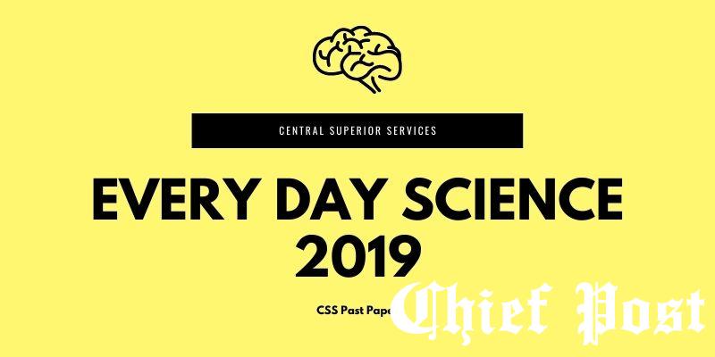 Every Day Science 2019 - CSS Past Paper