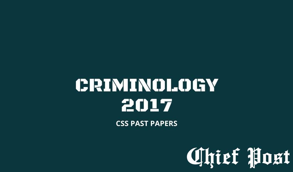 Criminology 2017 — CSS Past Paper