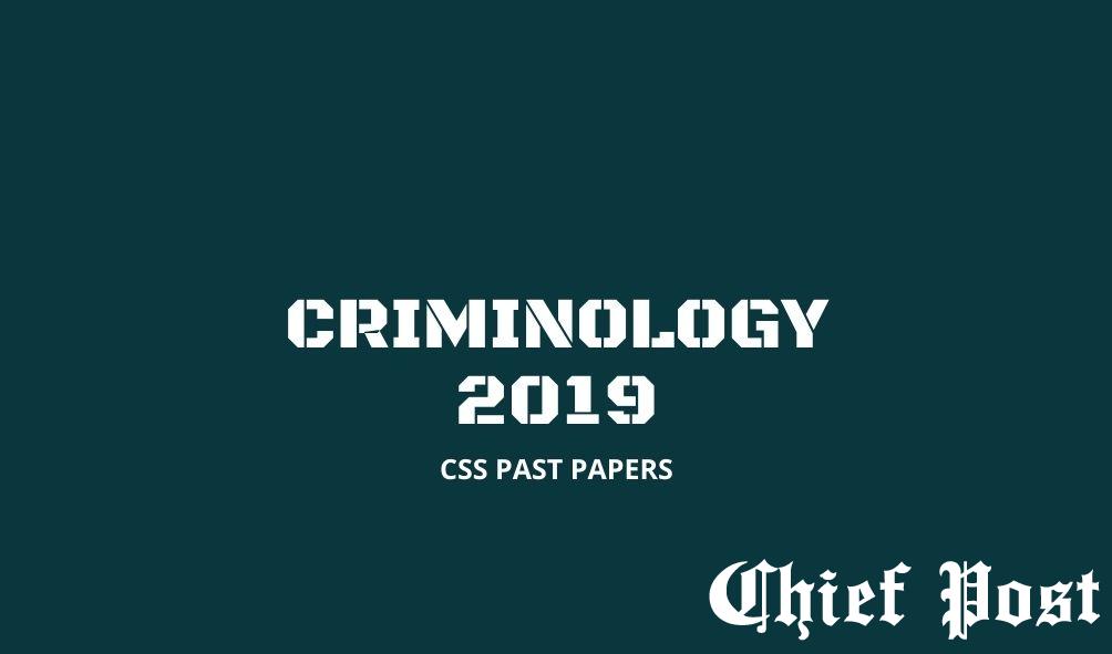 Criminology 2019 — CSS Past Paper
