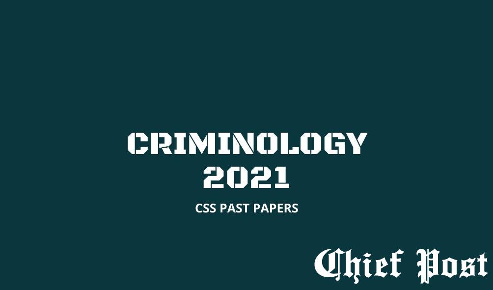 Criminology 2021 — CSS Past Paper