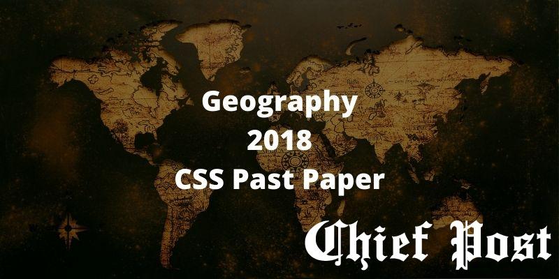 Geography 2018 - CSS Past Paper
