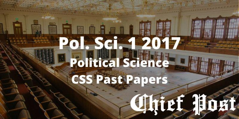 Political Science 2017 - Paper 1 - CSS Past Paper