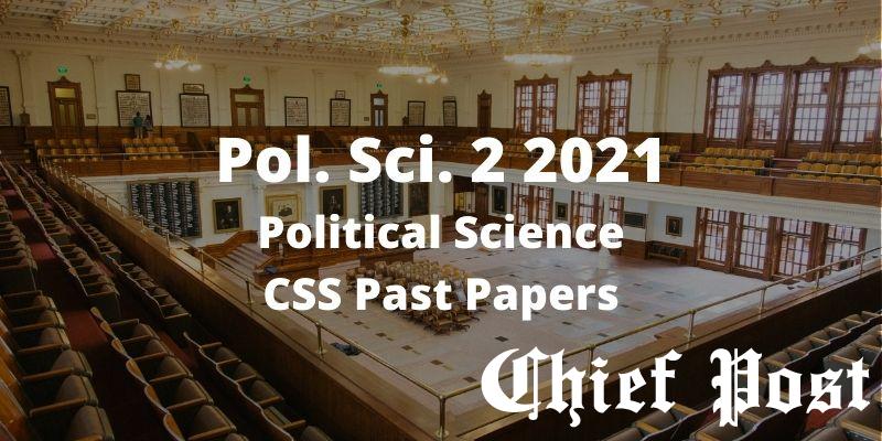 Political Science 2021 - Paper 2 - CSS Past Paper