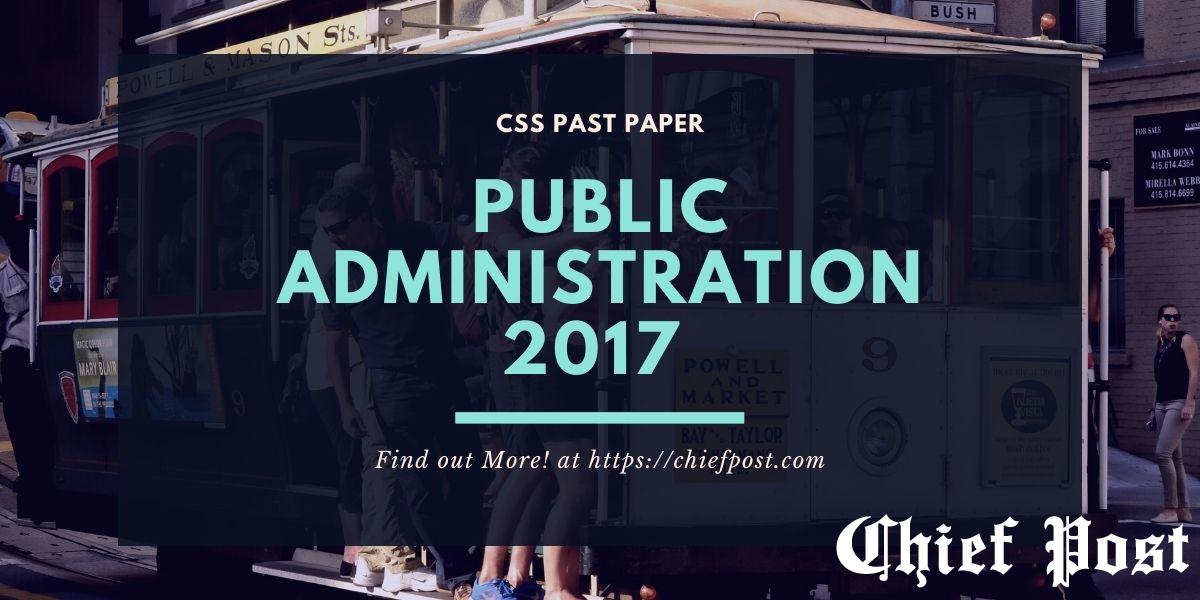 Public Administration 2017 — CSS Past Paper