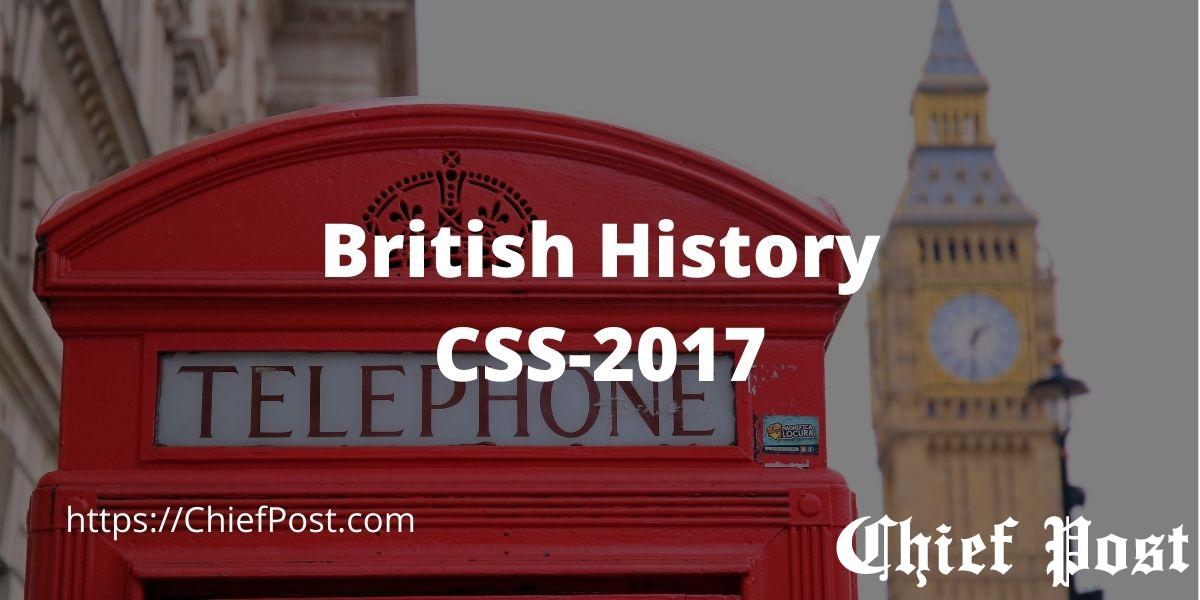 British History - CSS 2017 - Past Paper