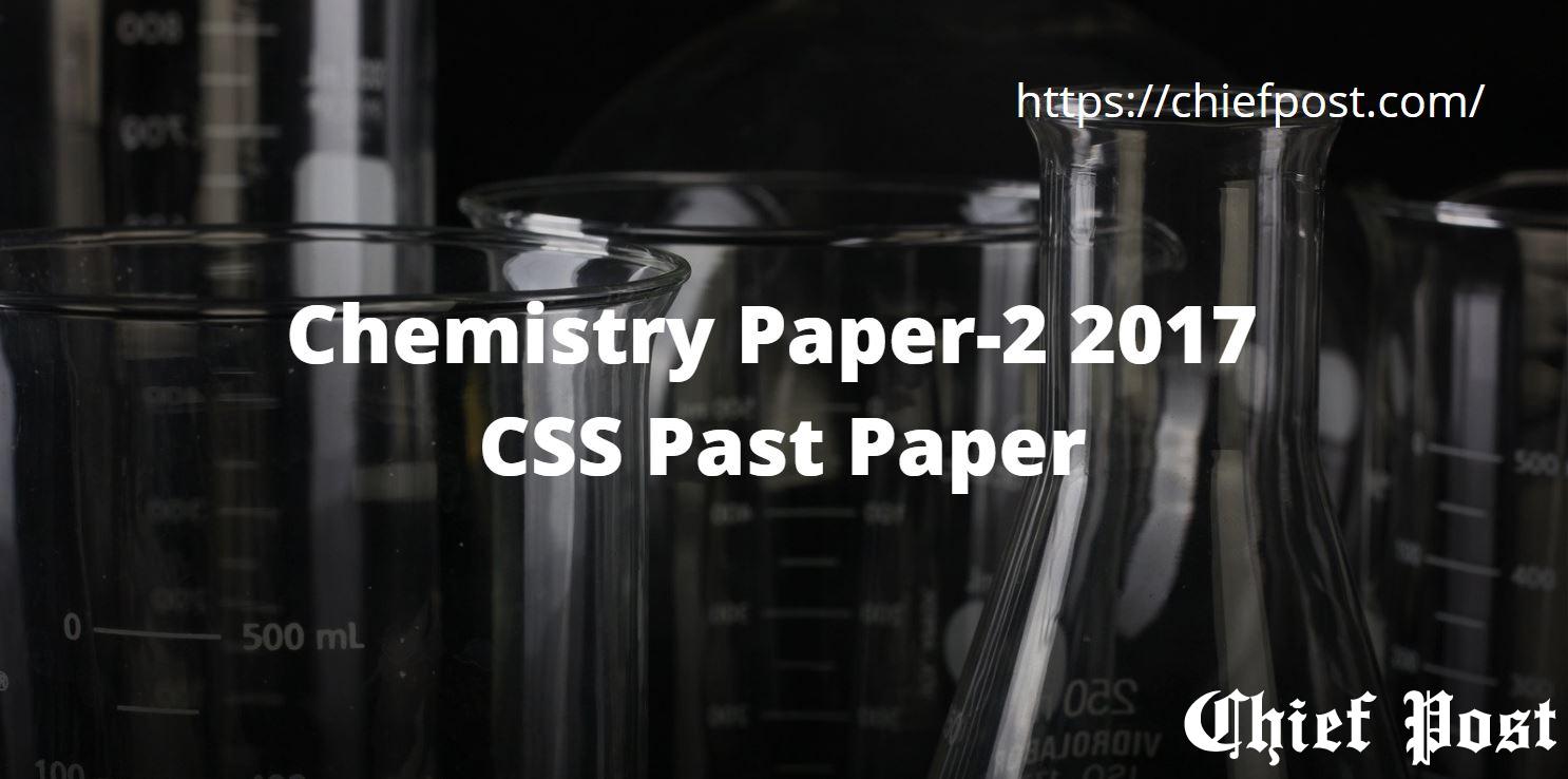 Chemistry Paper-2 CSS-2017