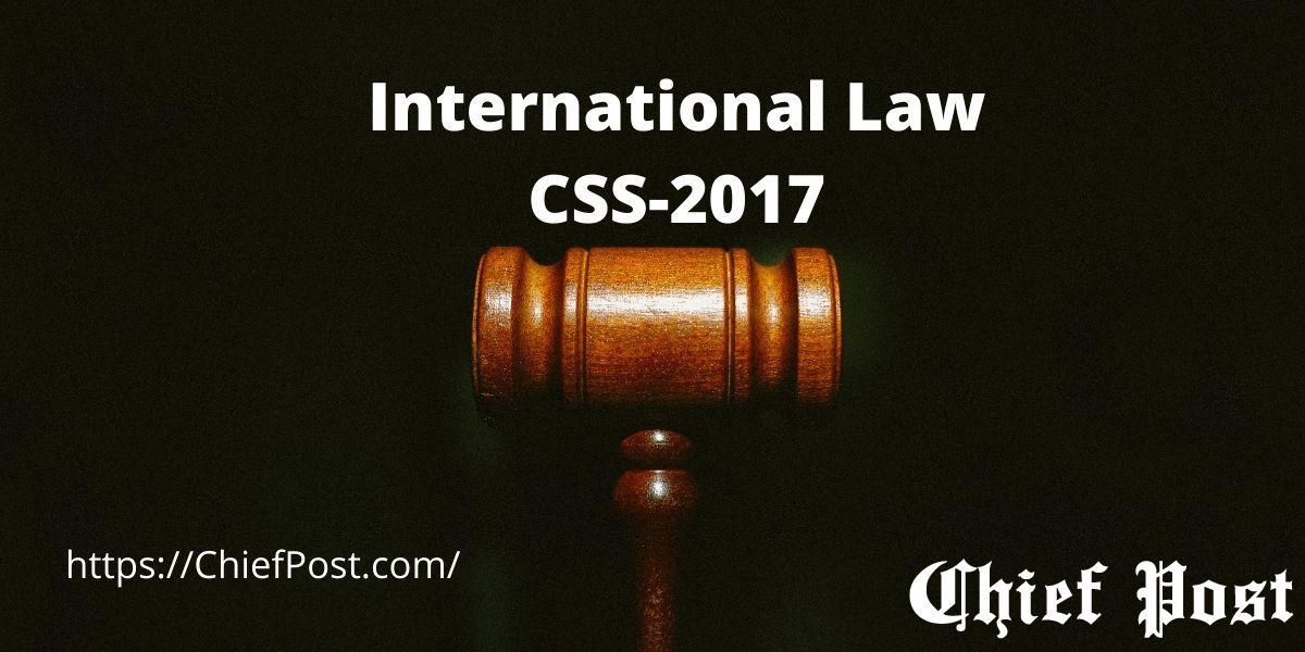 International Law - CSS-2017 - Past Paper