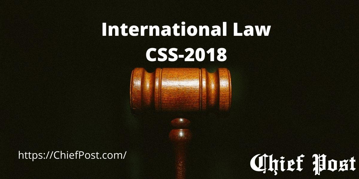 International Law - CSS-2018 - Past Paper