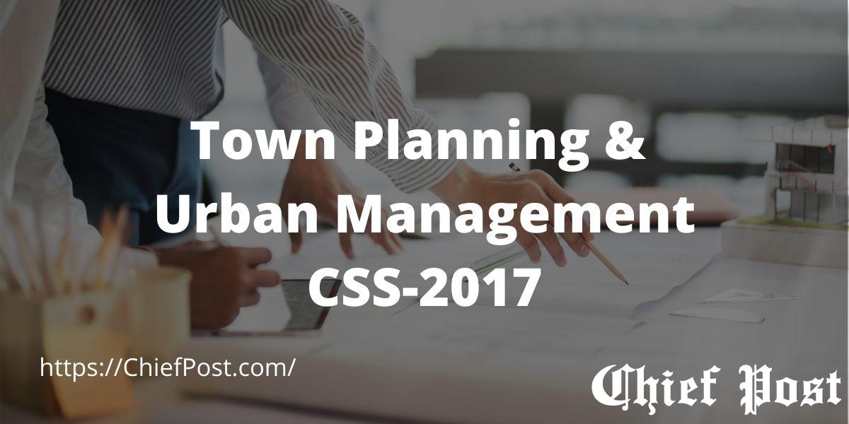 Town Planning and Urban Management - CSS-2017