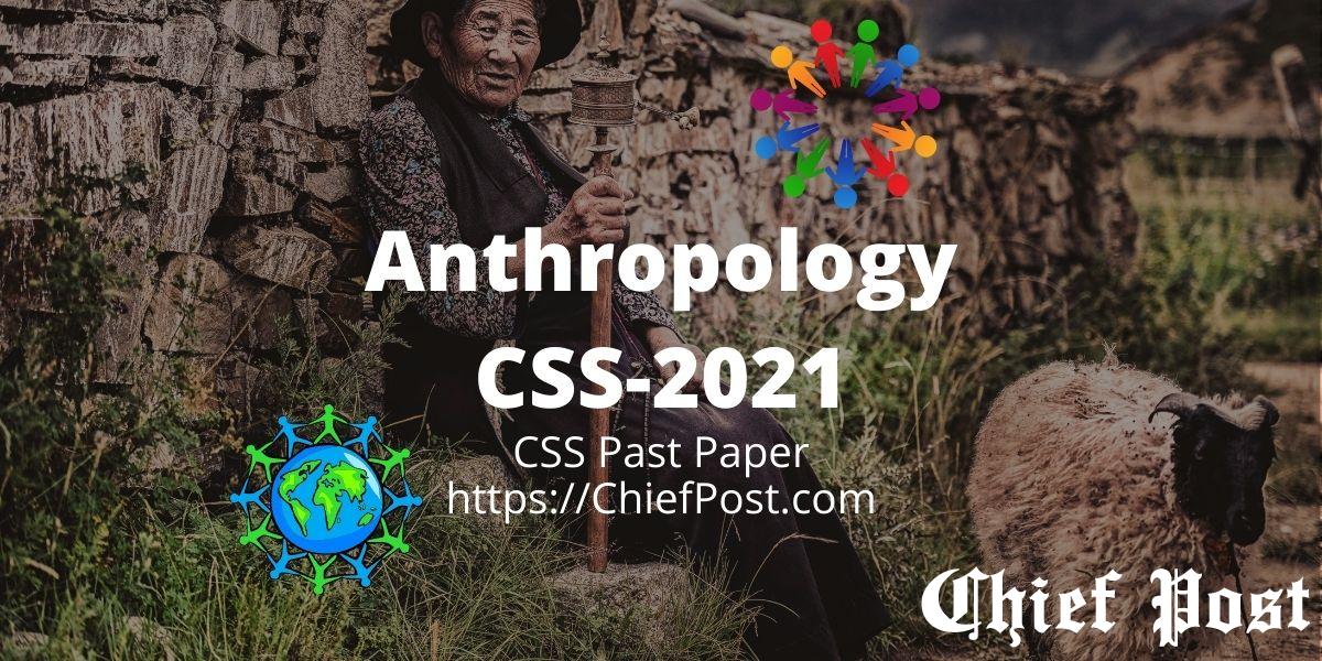 Anthropology CSS 2021 Past Paper