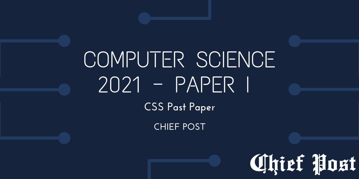 Computer Science 2021 — Paper 1