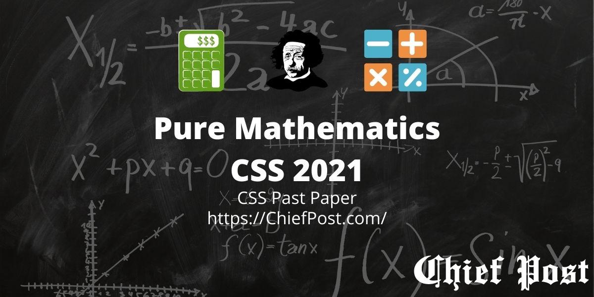 Pure Mathematics CSS 2021